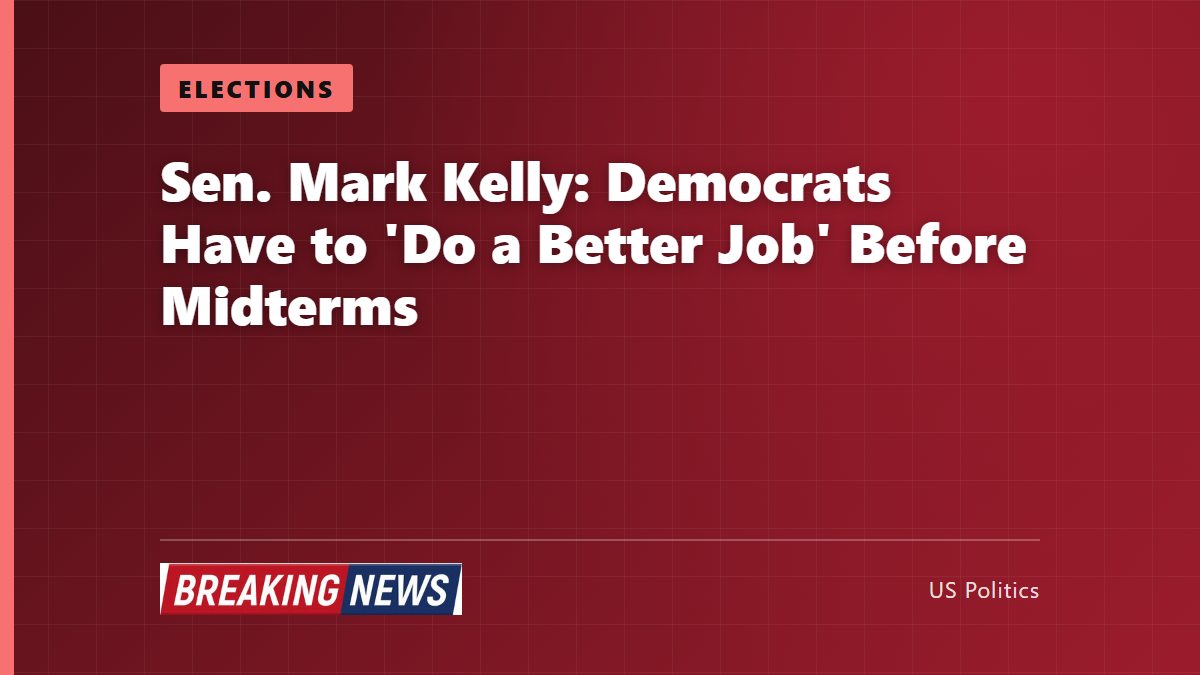 Sen. Mark Kelly: Democrats Have to 'Do a Better Job' Before Midterms