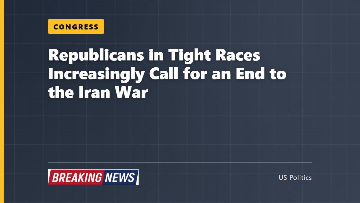 Republicans in Tight Races Increasingly Call for an End to the Iran War