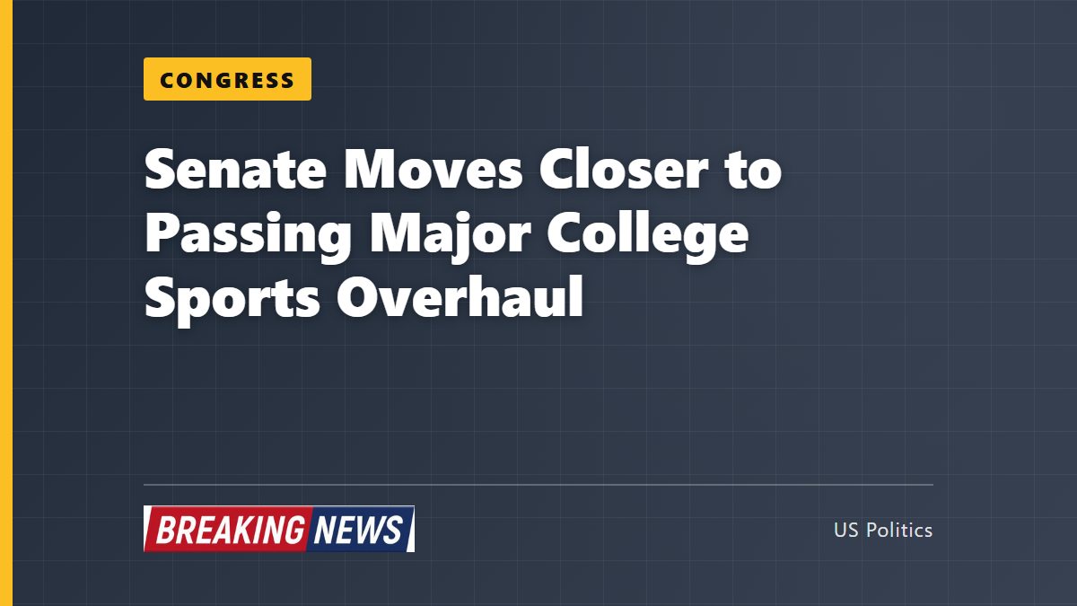 Senate Moves Closer to Passing Major College Sports Overhaul