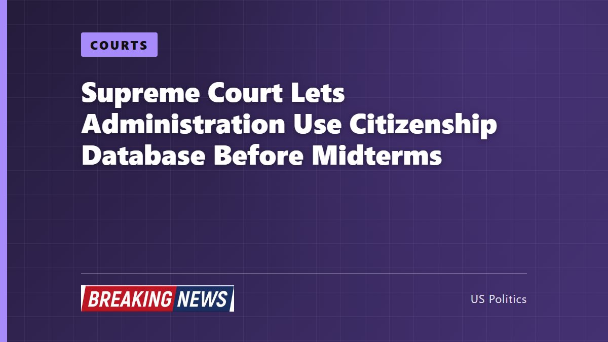 Supreme Court Lets Administration Use Citizenship Database Before Midterms